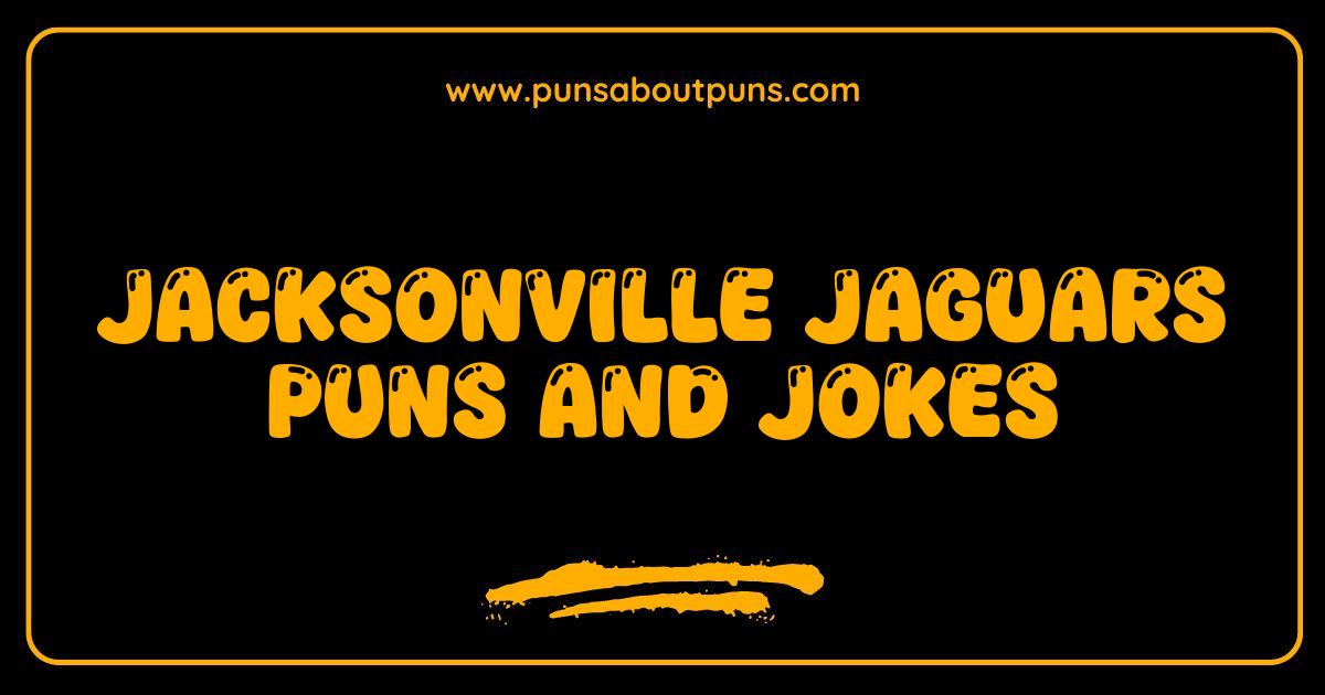Best Jacksonville Jaguars Puns and Jokes That Will Have You Roaring