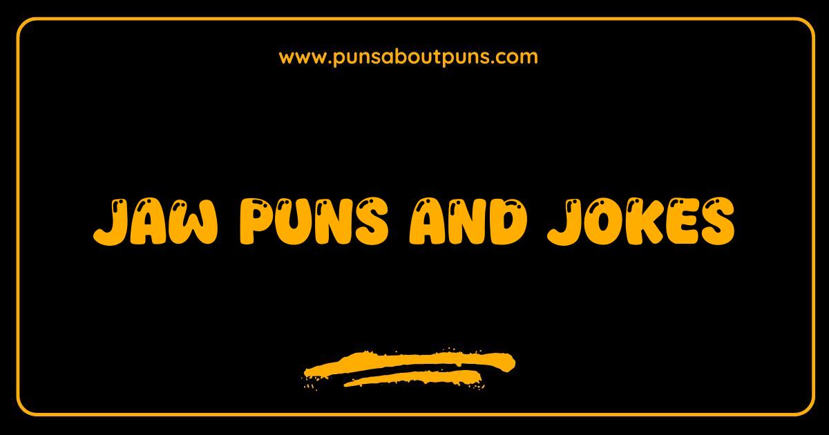 Best Jaw Puns and Jokes That Will Crack You Up
