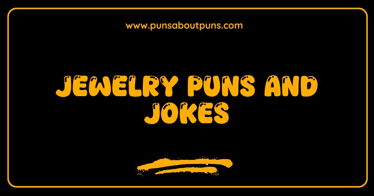 Best Jewelry Puns and Jokes That Will Make You Sparkle With Laughter