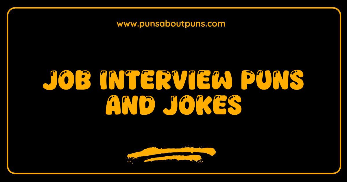 Best Job Interview Puns and Jokes That Will Land You Laughs Not Rejection