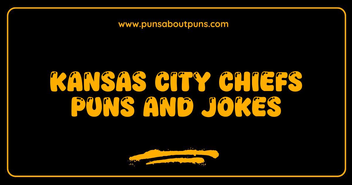 Best Kansas City Chiefs Puns and Jokes That Will Score Big Laughs