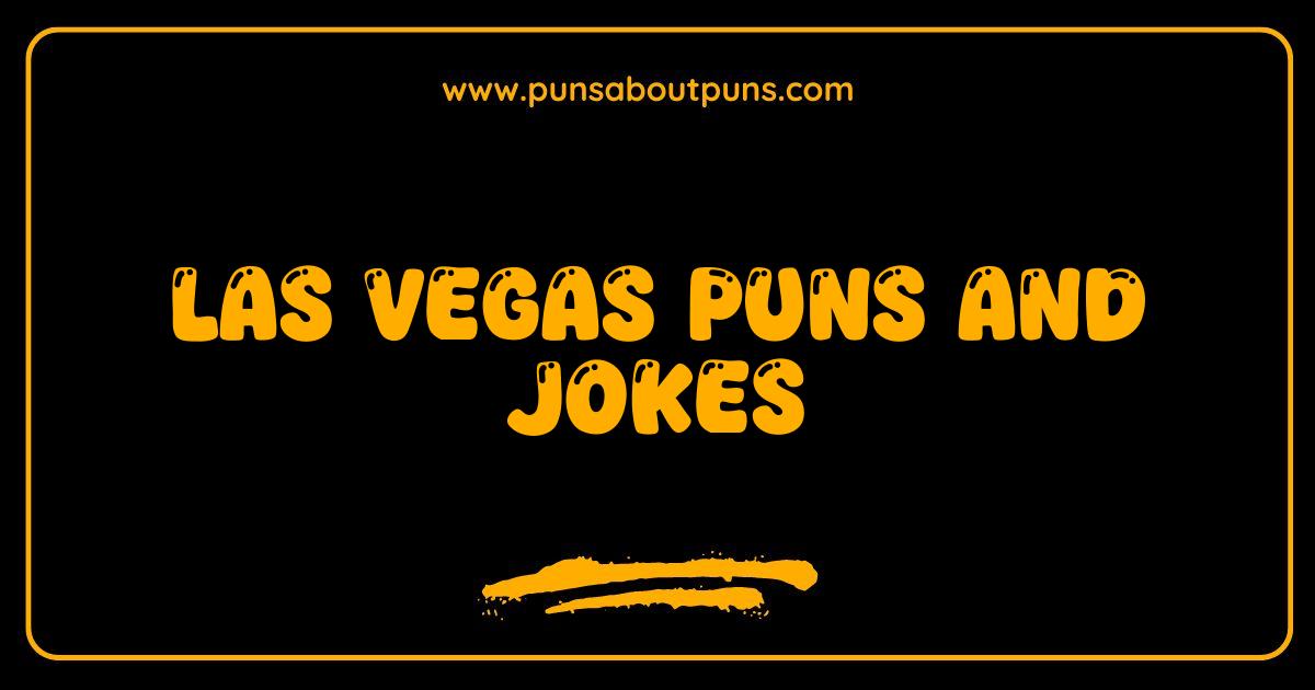 Best Las Vegas Puns and Jokes: Get Ready to Roll with Laughter