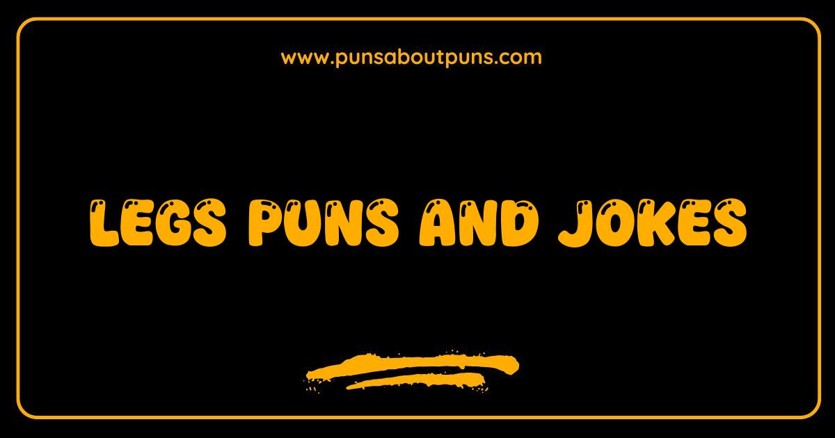 Best Legs Puns and Jokes That Will Make You Weak in the Knees