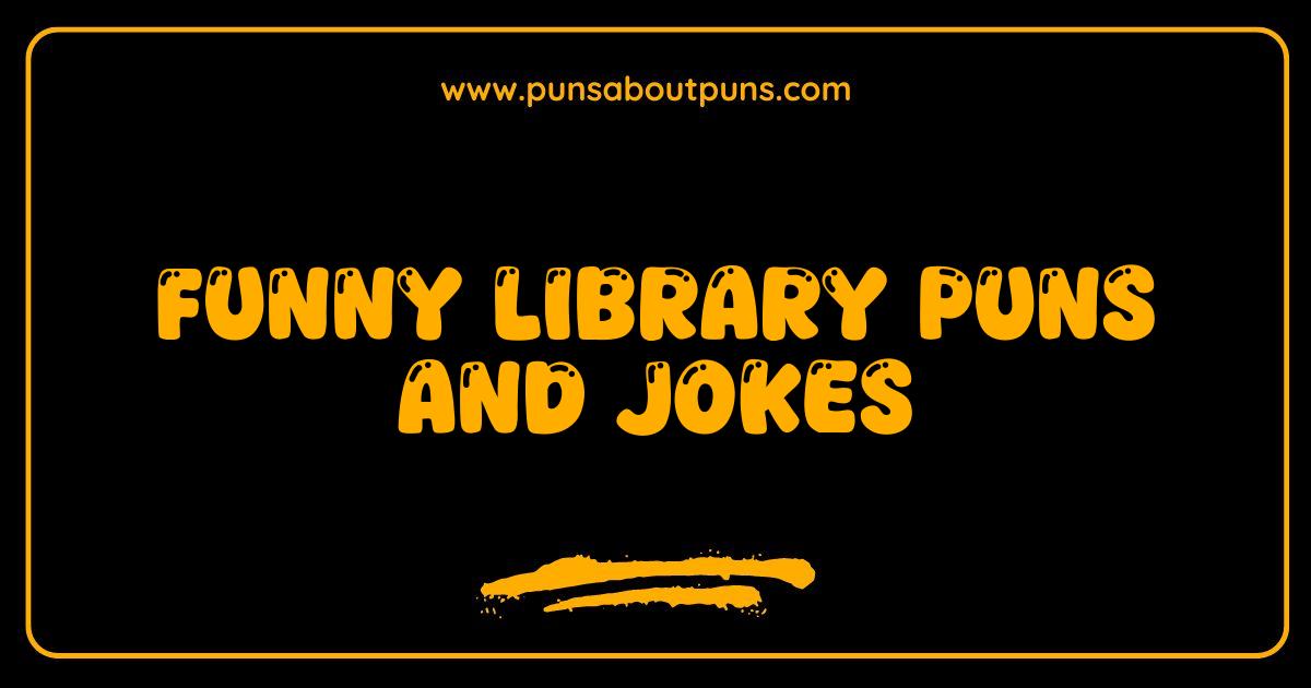 Best Library Puns and Jokes: The Ultimate Collection of Hilarious Reads