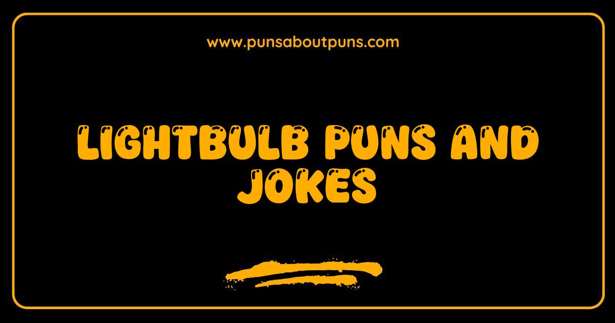 Best Lightbulb Puns and Jokes That Will Illuminate Your Day