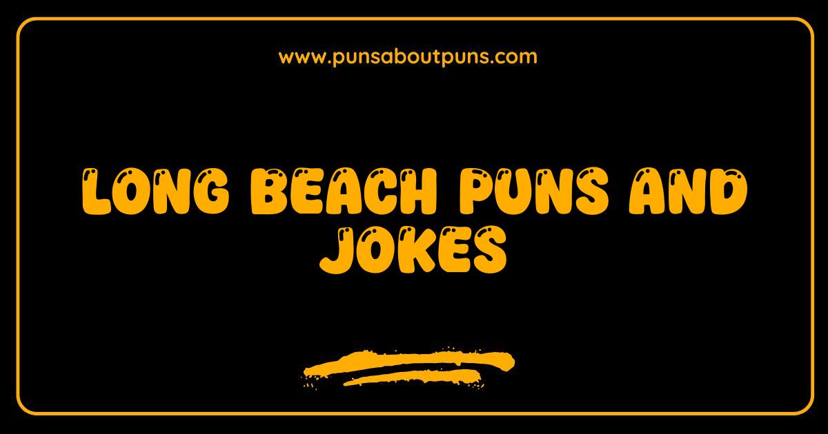 Best Long Beach Puns and Jokes The Ultimate List