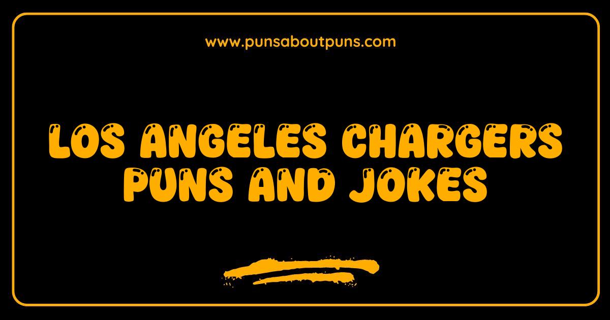 Best Los Angeles Chargers Puns and Jokes: Are You Ready to Bolt With Laughter?