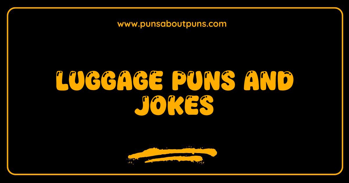 Best Luggage Puns and Jokes: Prepare to Roll with Laughter