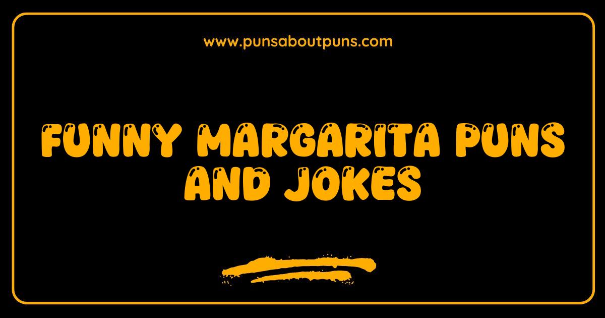 Best Margarita Puns and Jokes The Ultimate Tequila-licious Laugh Fest