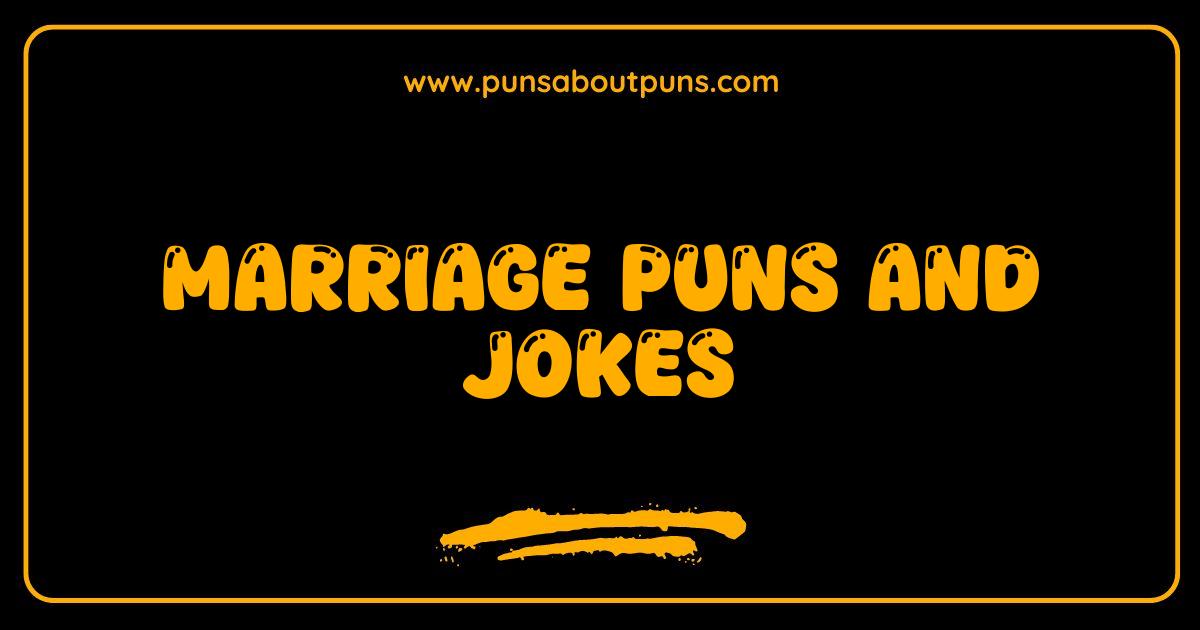 Best Marriage Puns and Jokes That Will Tie the Knot With Laughter