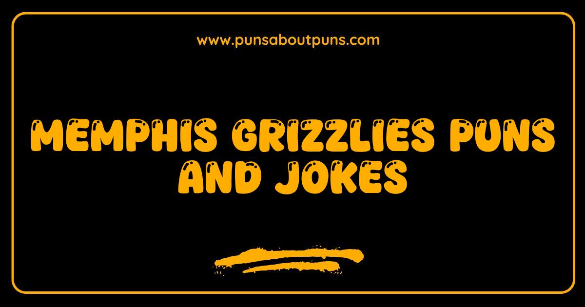 Best Memphis Grizzlies Puns and Jokes: Get Your Grizz On and Laugh Out Loud