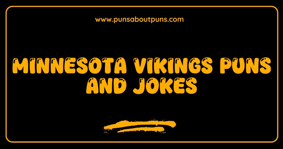 Best Minnesota Vikings Puns and Jokes That Will SKOL You Laughing