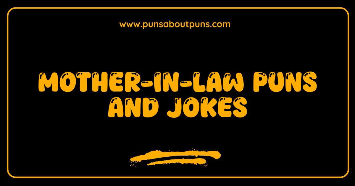 Best Mother-in-Law Puns and Jokes Hilariously Funny Family Humor