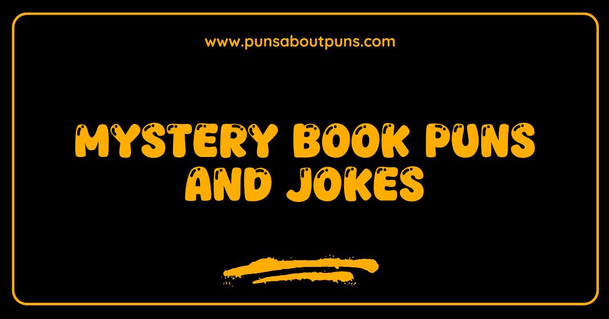 Best Mystery Book Puns and Jokes That Will Have You Cracking Up