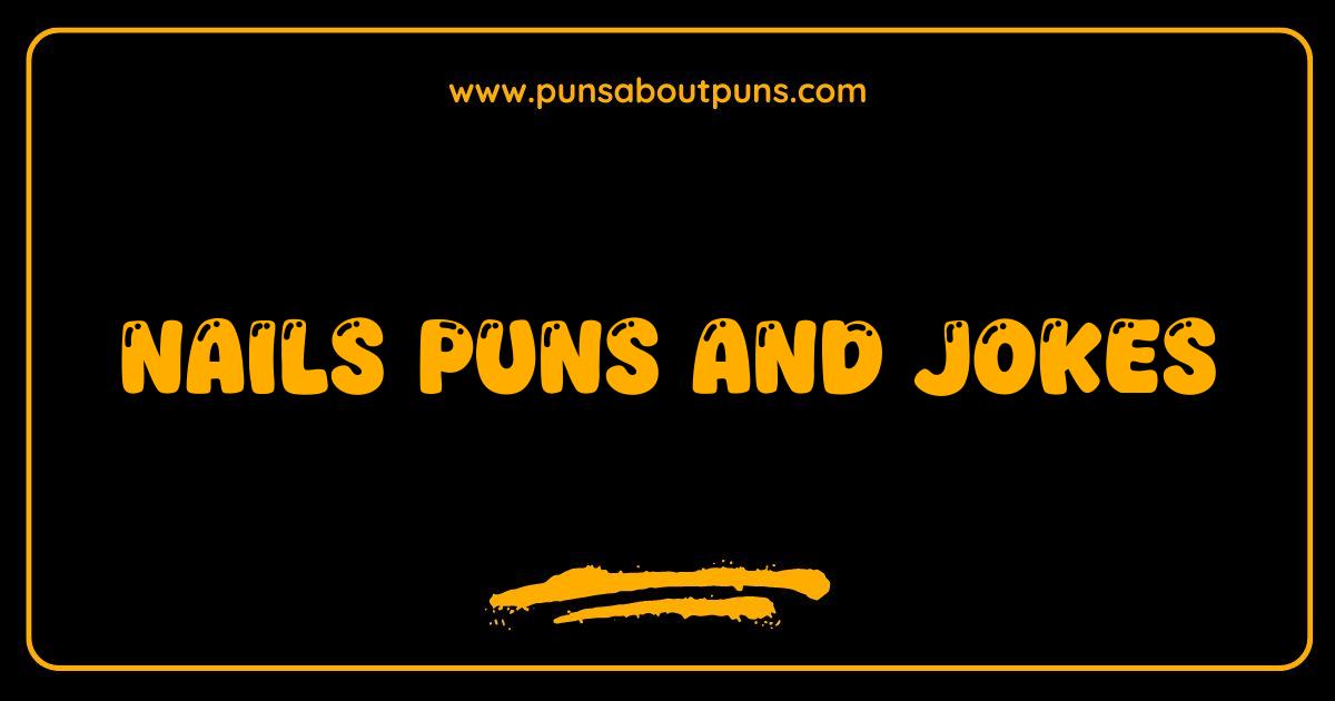 Best Nails Puns and Jokes The Manicure-ly Funny List