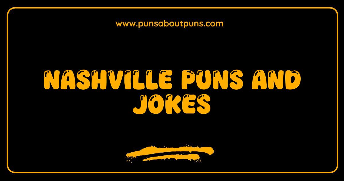 Best Nashville Puns and Jokes A Music City Laugh Riot