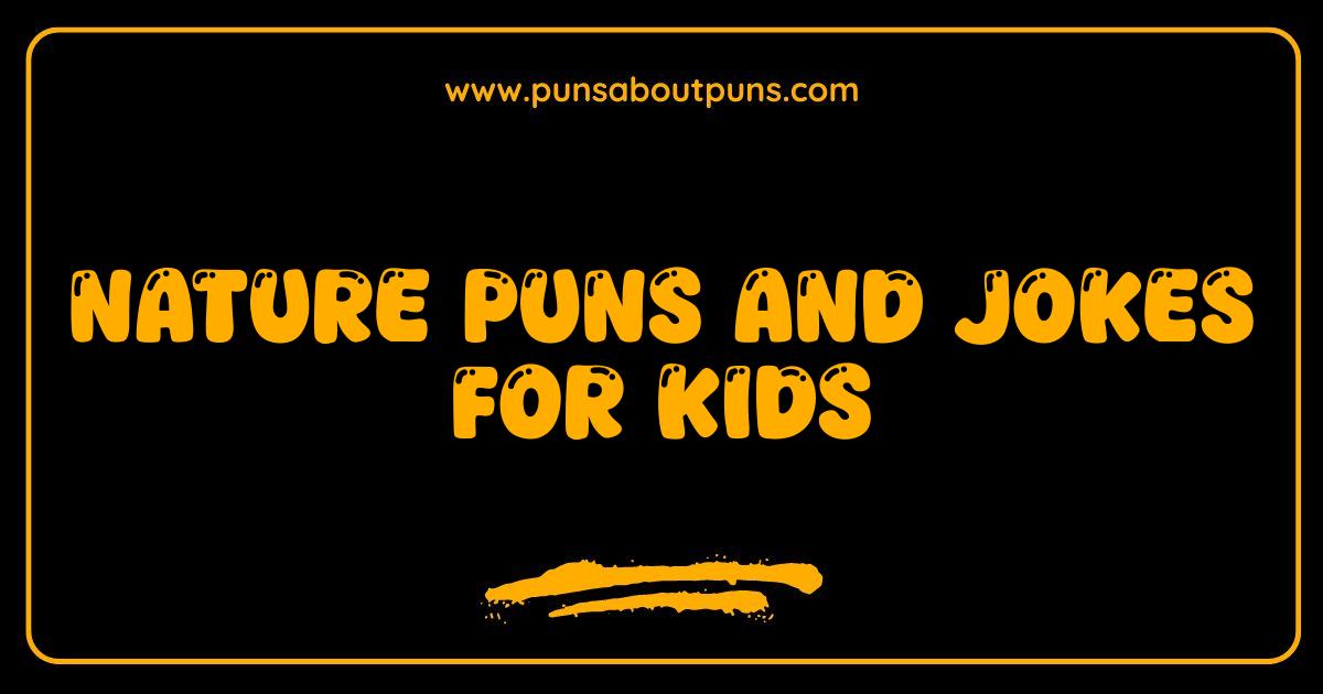 Best Nature Puns and Jokes for Kids That Will Leaf You Laughing