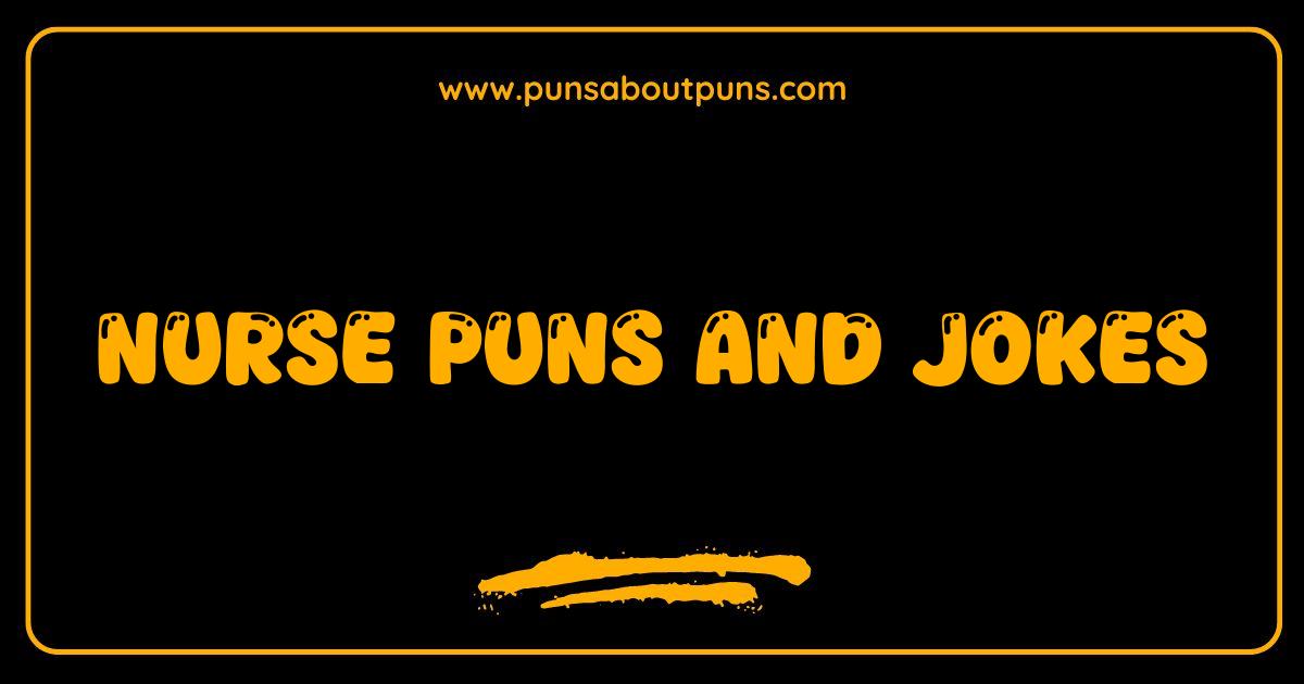 Best Nurse Puns and Jokes That Will Make You Feel Better