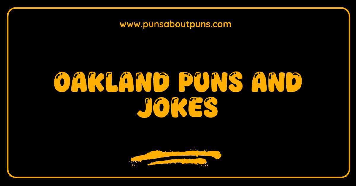 Best Oakland Puns and Jokes That Will Make You Tree-mendously Laugh