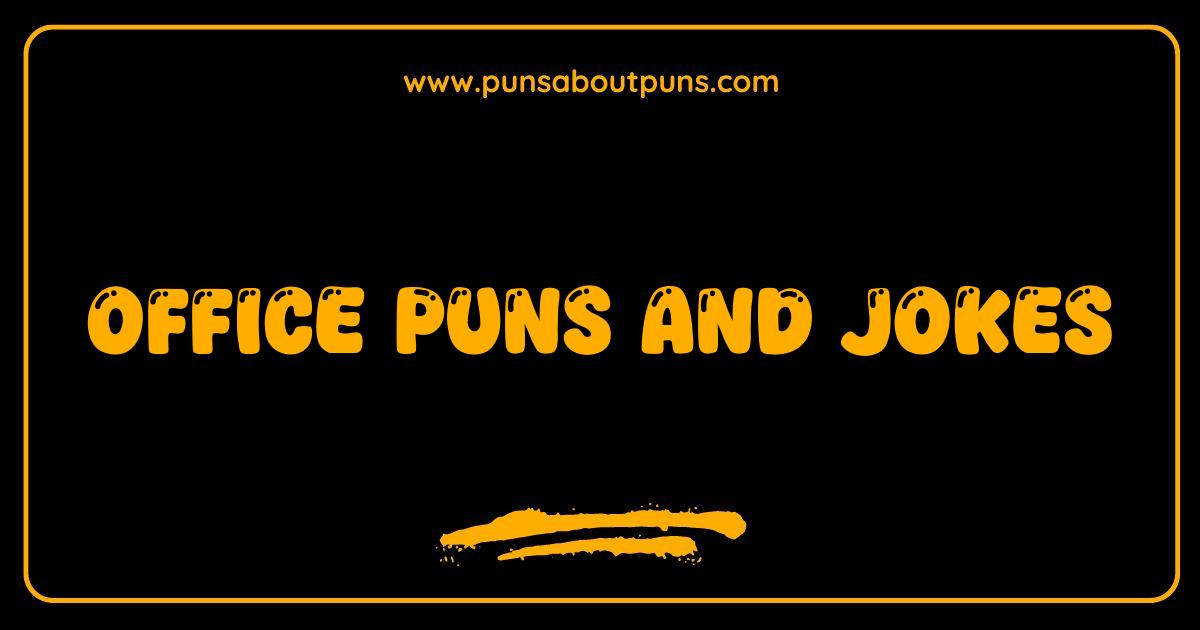 Best Office Puns and Jokes That Will Desk-roy You