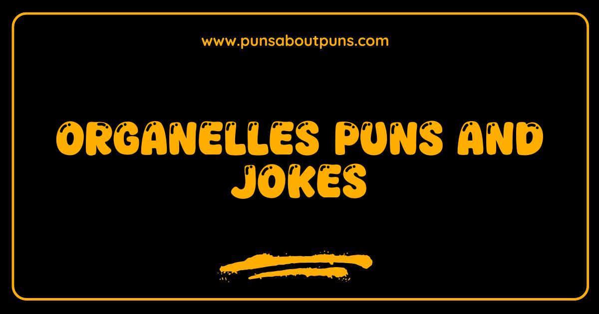 Best Organelles Puns and Jokes Cell-ebrate the Funniest Biology Humor
