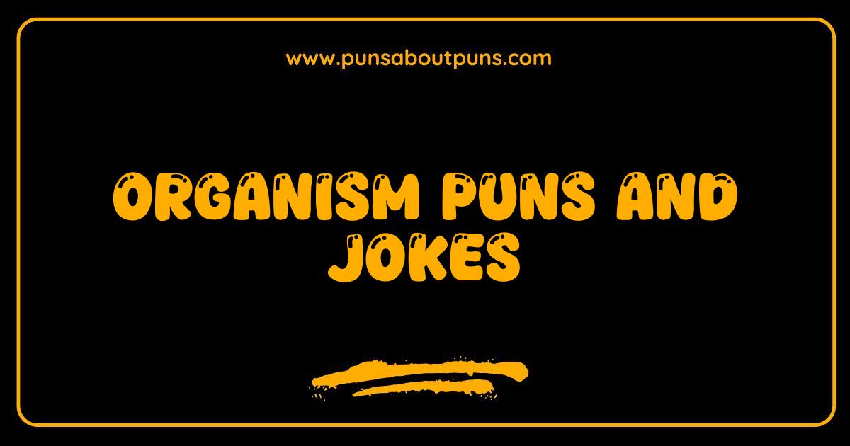 Best Organism Puns and Jokes: Seriously Funny Biological Humor