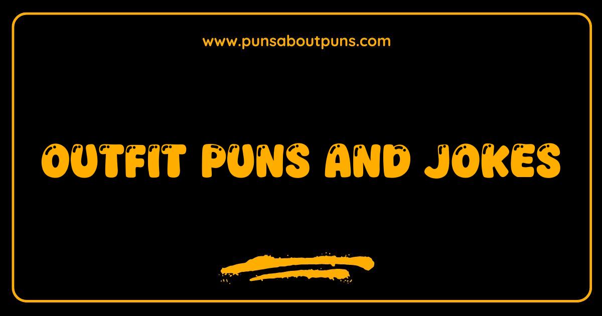 Best Outfit Puns and Jokes: Get Ready to Laugh Your Style Off