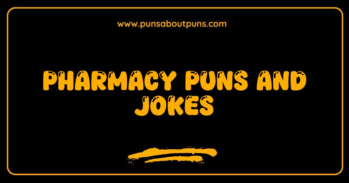 Best Pharmacy Puns and Jokes: The Rx for Laughter You Need