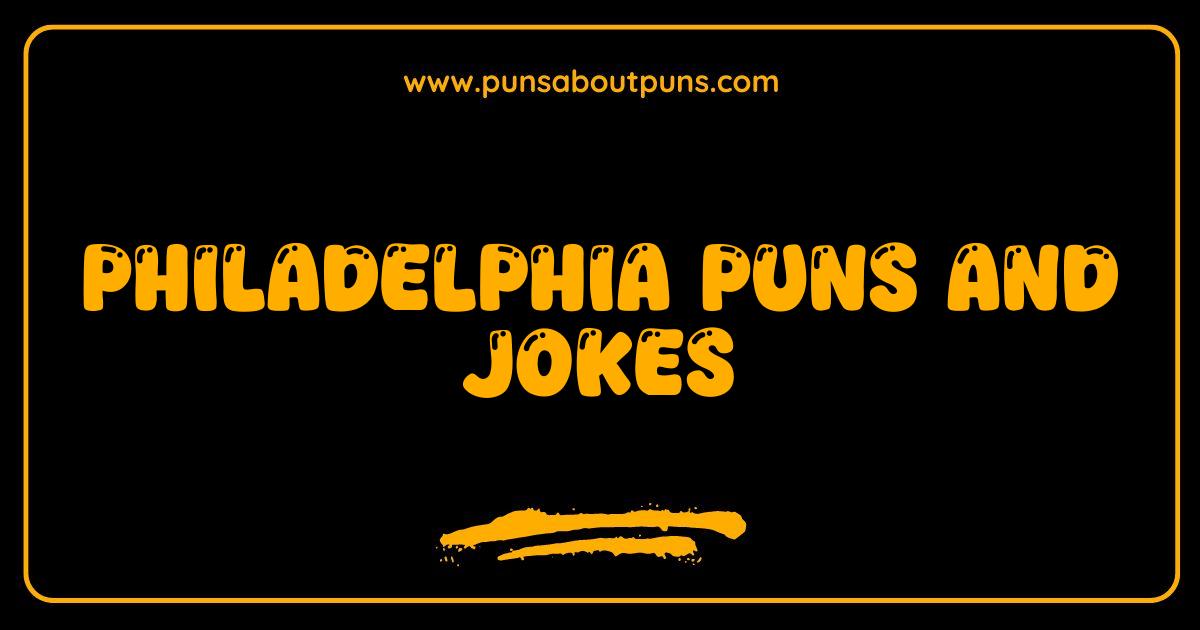 Best Philadelphia Puns and Jokes That Will Make You Grin Philly Big