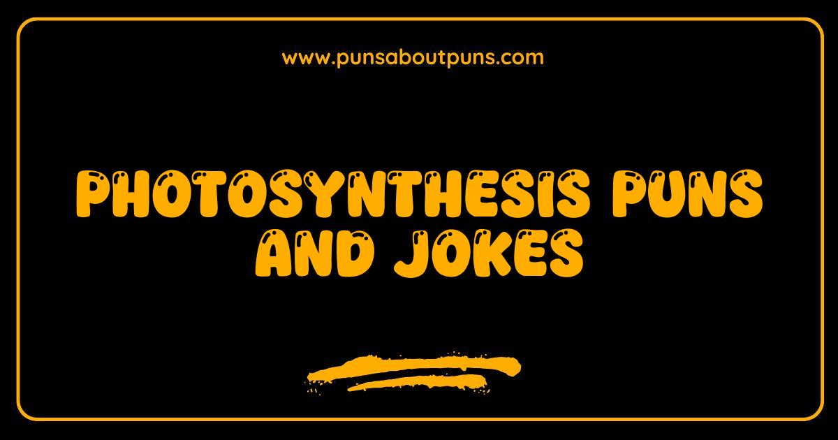 Best Photosynthesis Puns and Jokes The Root of All Laughter