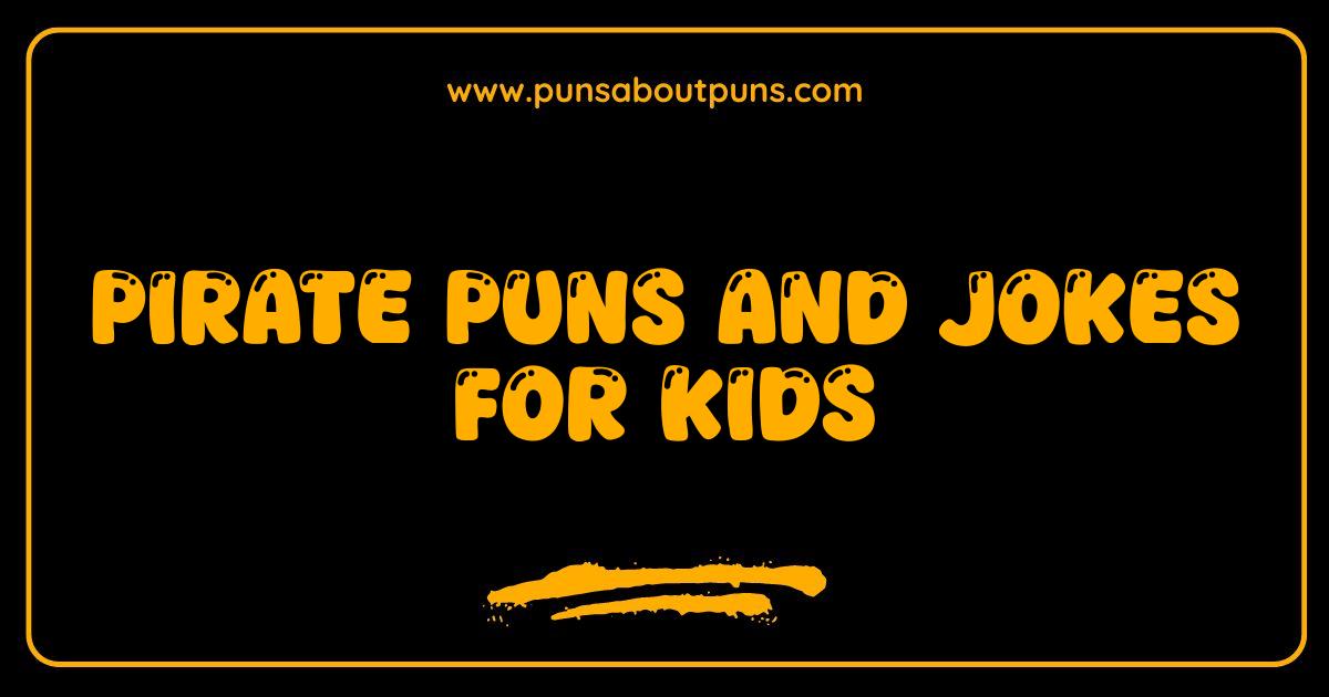 Best Pirate Puns and Jokes Ahoy Matey Hilarious Fun for Kids