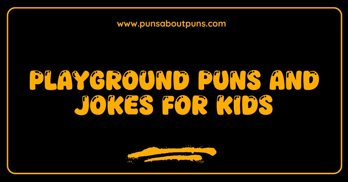 Best Playground Puns and Jokes: The Ultimate List for Laughing Kids