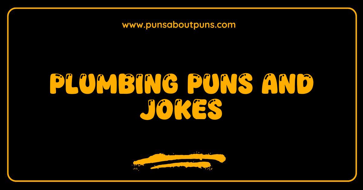 Best Plumbing Puns and Jokes That Will Make You Laugh Your Faucet Off