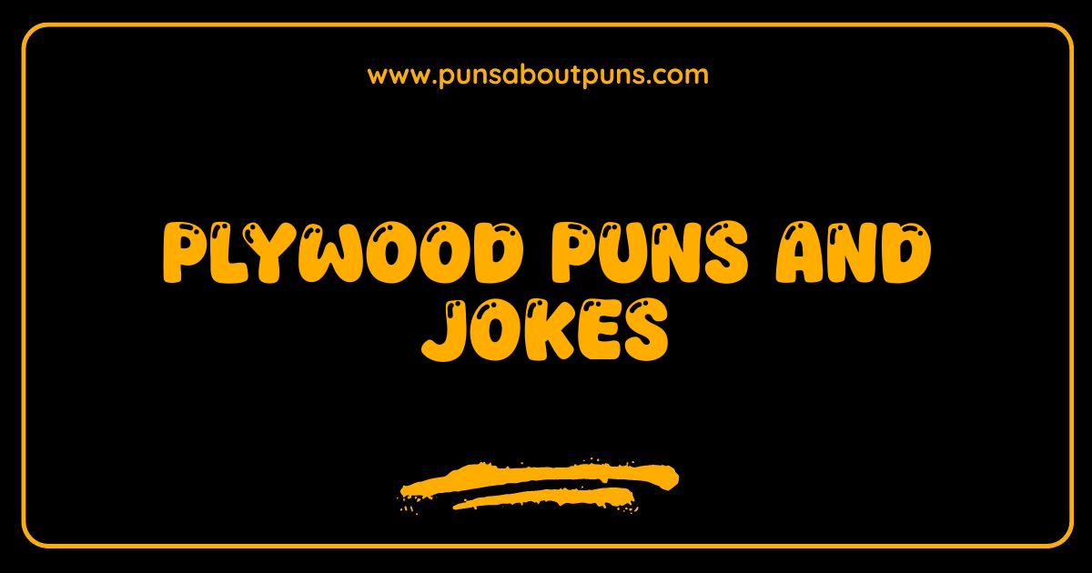 Best Plywood Puns and Jokes You