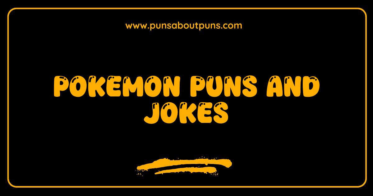 Best Pokemon Puns and Jokes Gotta Catch Em All Laughs