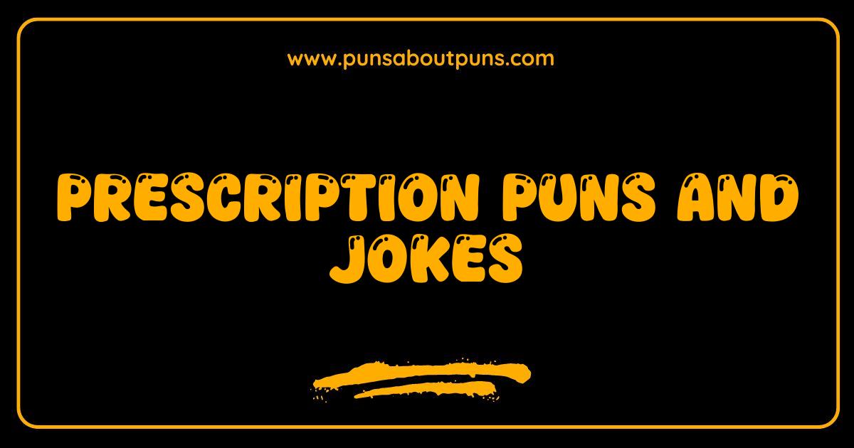 Best Prescription Puns and Jokes: The Dose of Laughter You Need