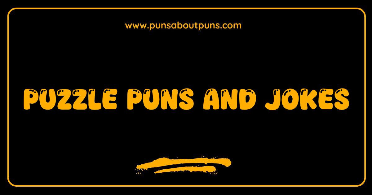 Best Puzzle Puns and Jokes That Will Piece You Together