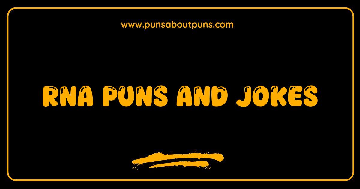 Best RNA Puns and Jokes Ribonucleic Laughs You Cant Resist