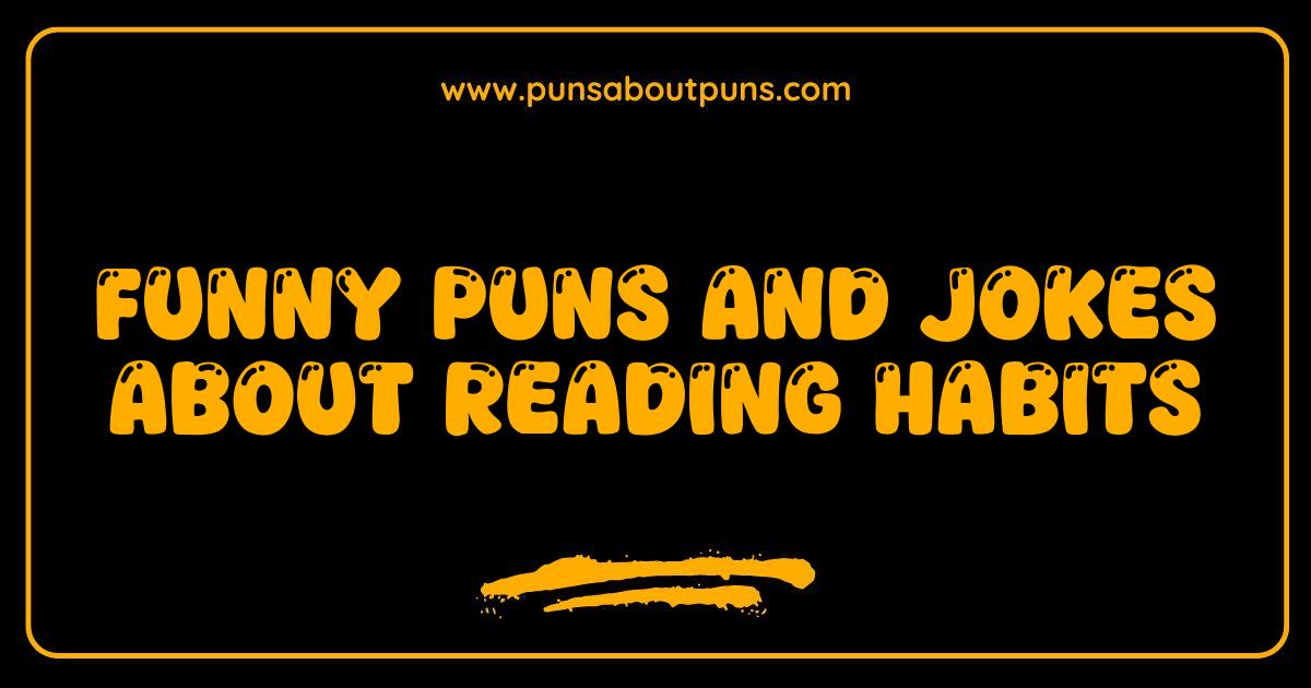 Best Reading Habits: Puns and Jokes That Will Book You Up With Laughter