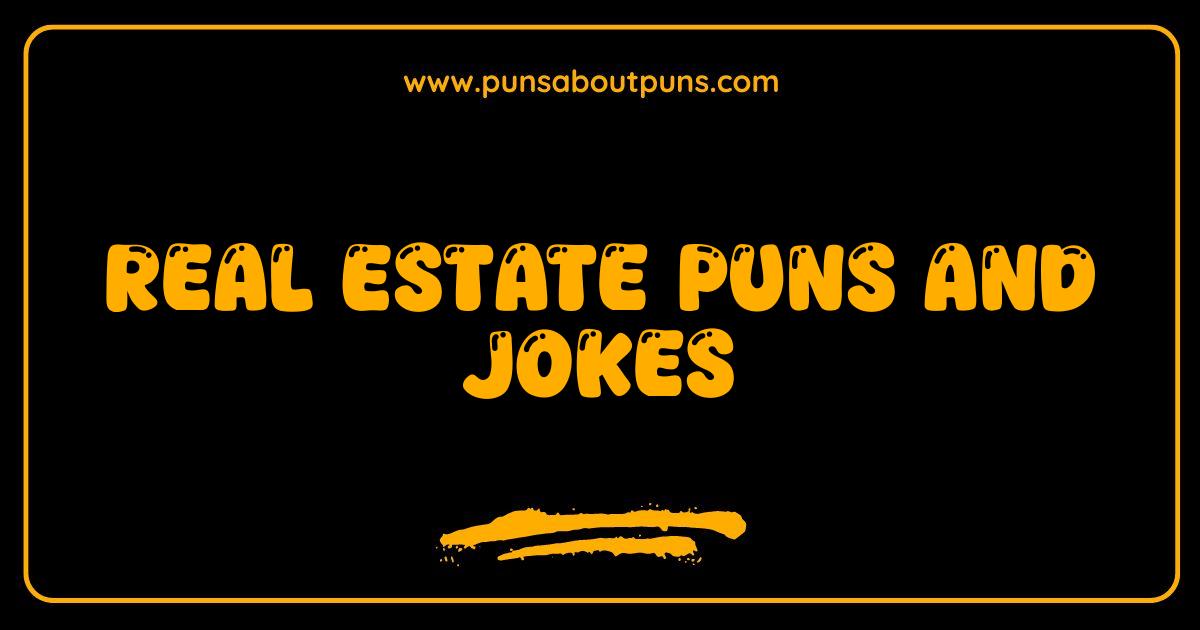 Best Real Estate Puns and Jokes That Will Knock Your Socks Off