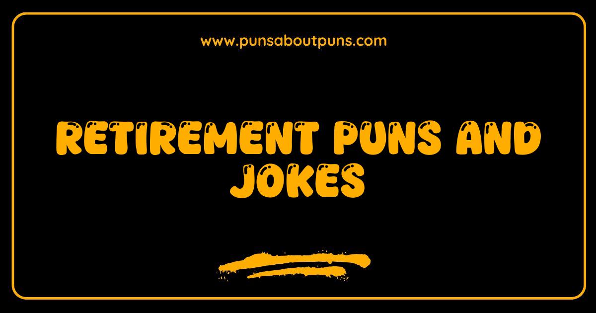 Best Retirement Puns and Jokes The Ultimate Guide to Laughing Your Way to Leisure