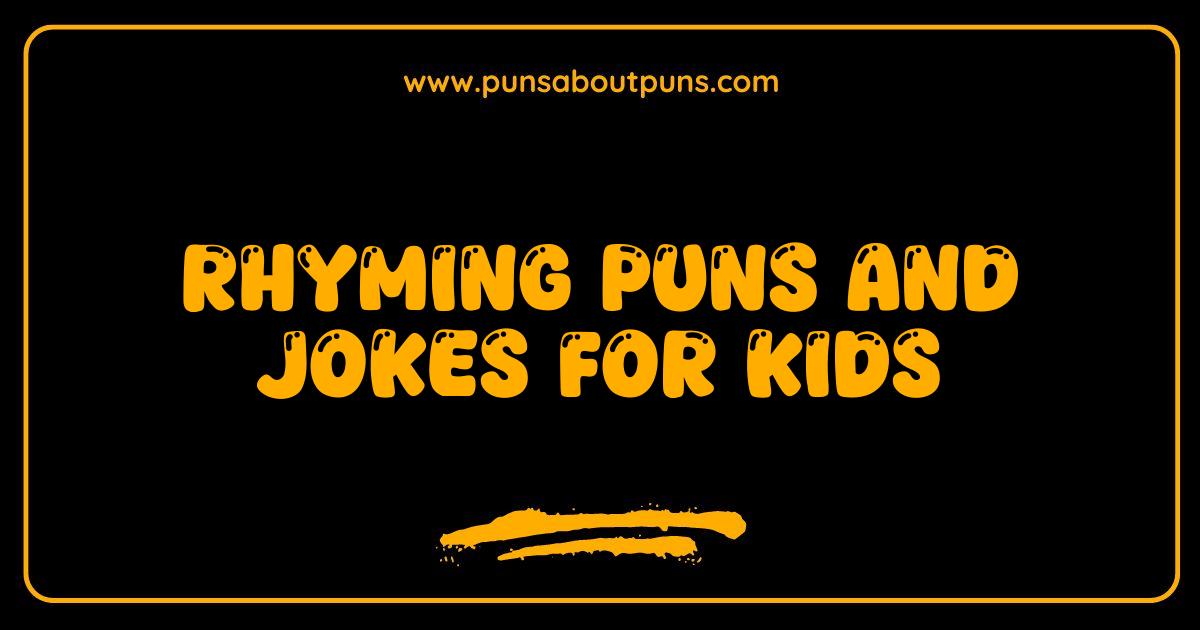 Best Rhyming Puns and Jokes for Kids Laugh Out Loud Fun