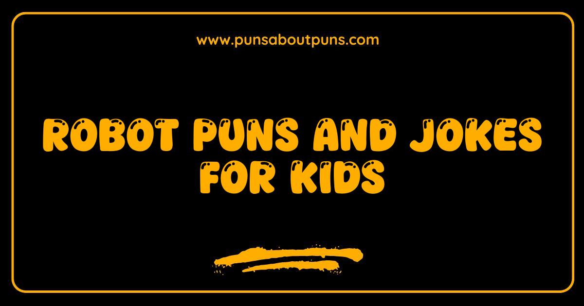 Best Robot Puns and Jokes For Kids Hilarious Laughs Guaranteed