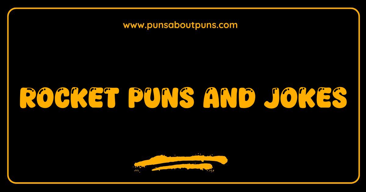 Best Rocket Puns and Jokes Prepare for Lift Off Laughter