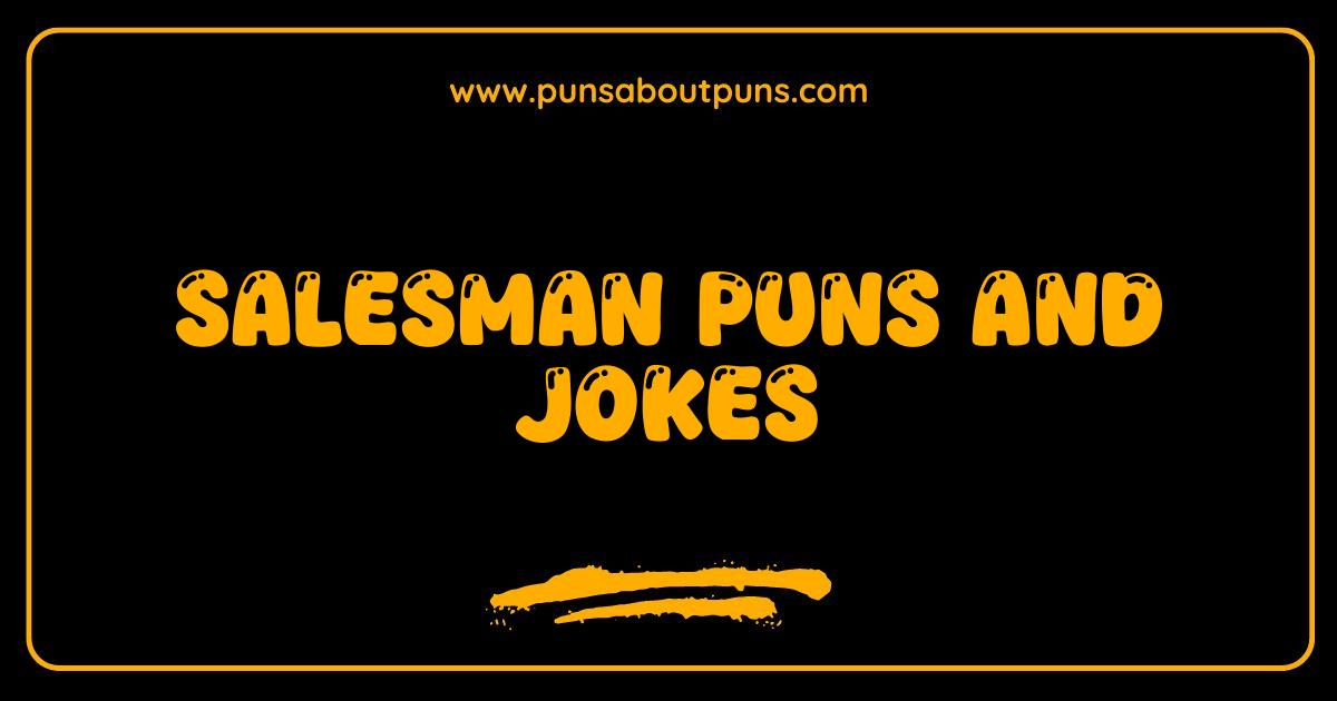 Best Salesman Puns and Jokes That Will Close the Deal on Laughter