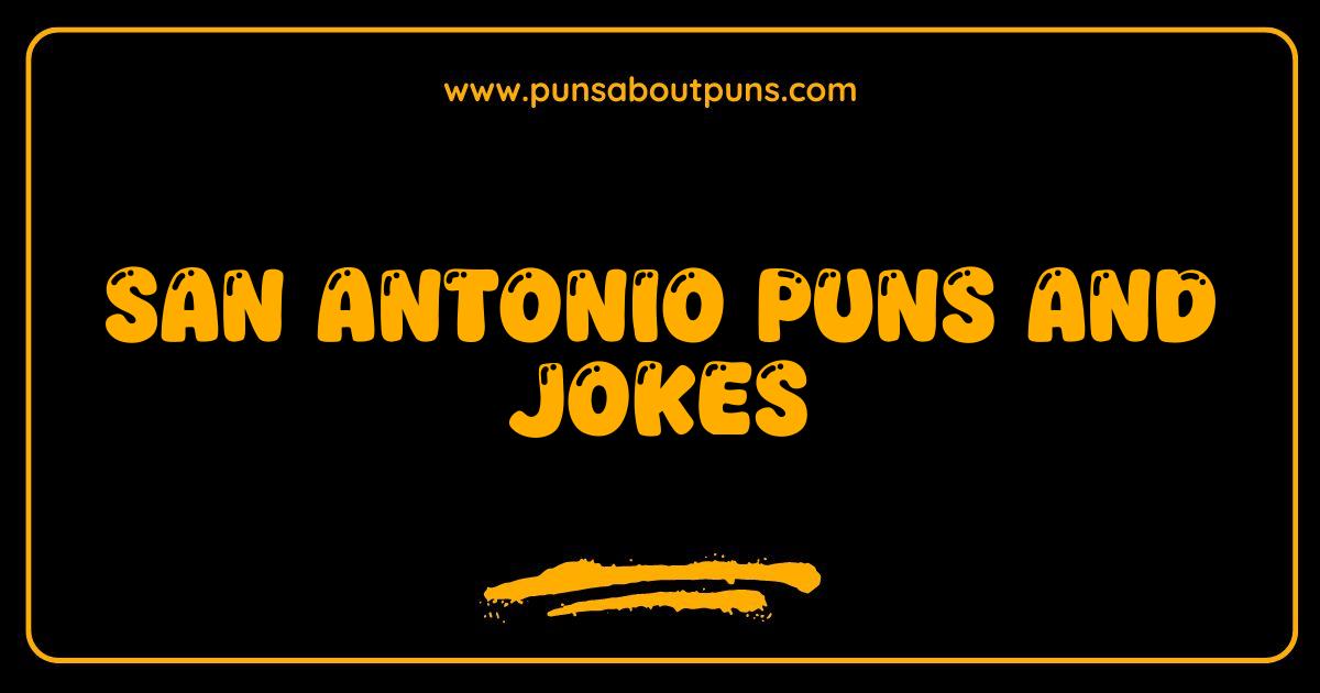 Best San Antonio Puns and Jokes Youll Alamo Laugh