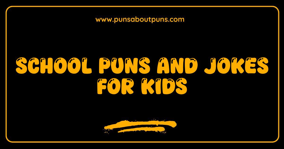 Best School Puns and Jokes That Will Have Kids Rolling in the Aisles