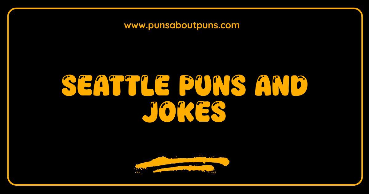Best Seattle Puns and Jokes That Will Pike Your Interest