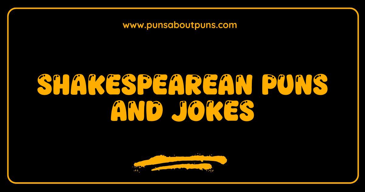 Best Shakespearean Puns and Jokes A Bard-tastic Guide to Wordplay
