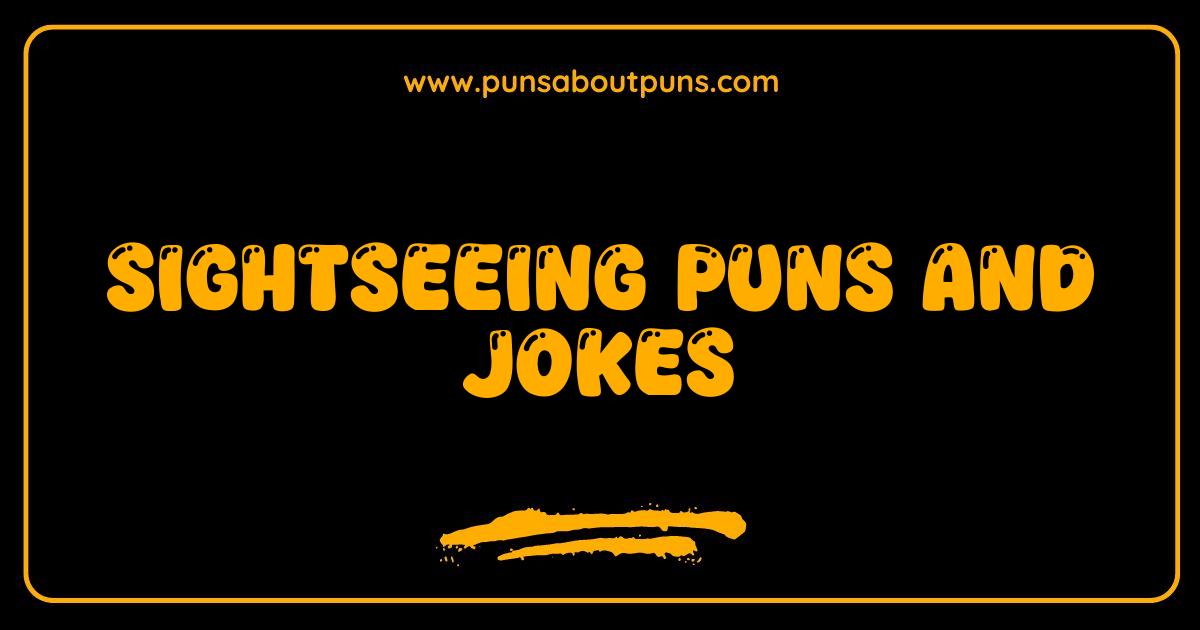Best Sightseeing Puns and Jokes That Will Make You LOL